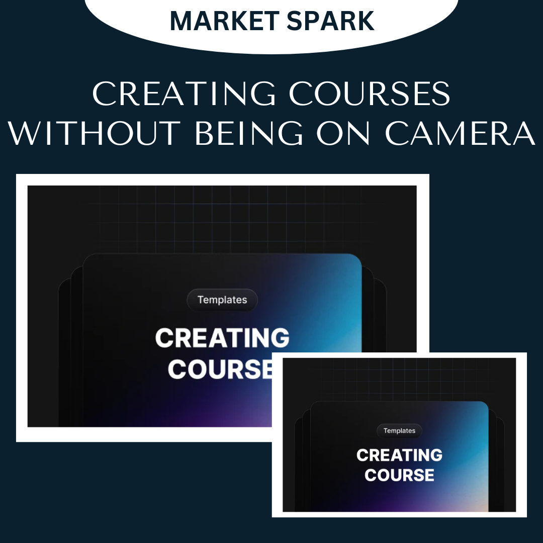 CREATING COURSES WITHOUTBEING ON CAMERA