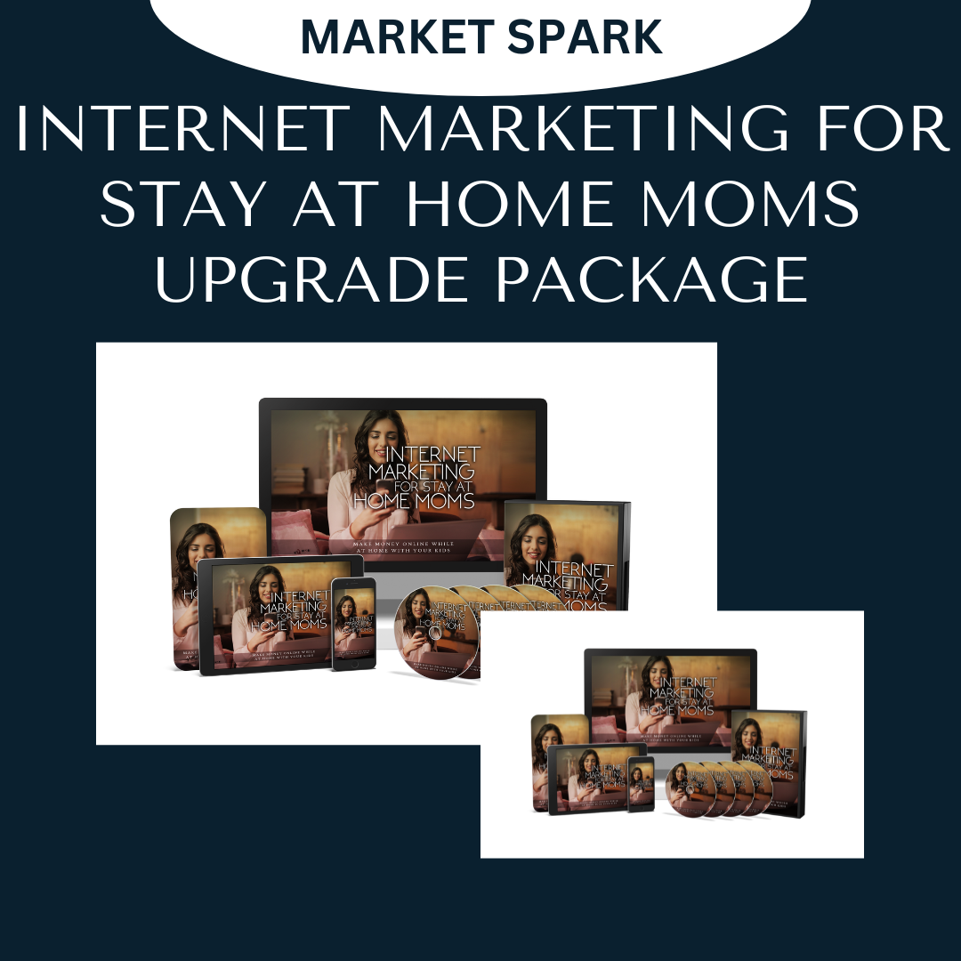 INTERNET MARKETING FOR STAY AT HOMEV MOMS UPGRADE PACKAGE